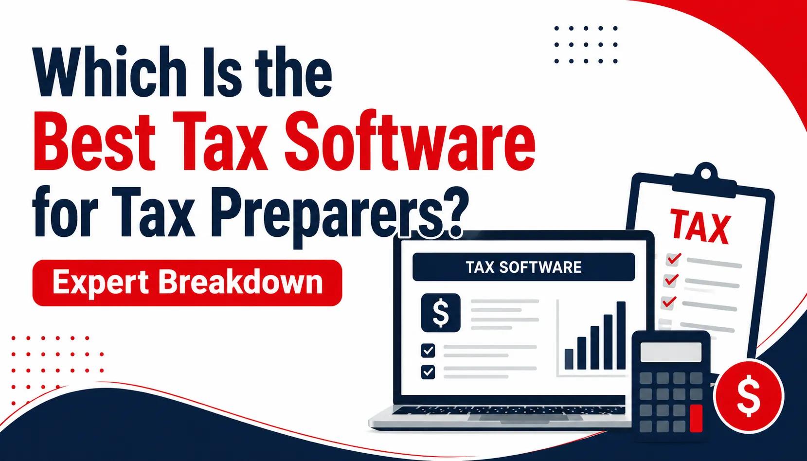 Which Is the Best Tax Software for Tax Preparers? Expert Breakdown